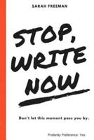 Stop, Write Now...