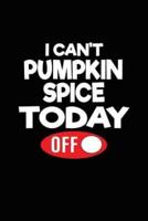 I Can't Pumpkin Spice Today