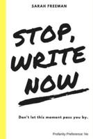 Stop, Write Now