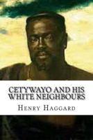 Cetywayo and His White Neighbours