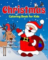 Christmas Coloring Book for Kids +Fun Facts about Christmas Day: Super Fun Christmas Activity Book for Children ages 4-8 with 30 Coloring Pages & Fun Facts for Kids about Christmas Around the World