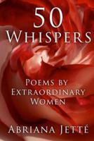 50 Whispers: Poems By Extraordinary Women