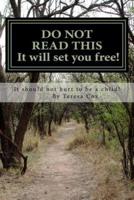 Do Not Read This It Will Set You Free!
