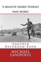 5-Minute Short Stories and More! Another Bathroom Book