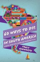 60 Ways to Die in South America