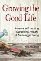 Growing the Good Life