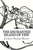 The Enchanted Island of Yew
