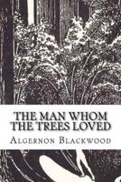 The Man Whom the Trees Loved