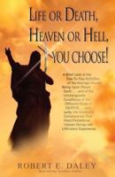 Life or Death, Heaven or Hell, You Choose!
