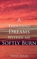 A Thousand Dreams Within Me Softly Burn