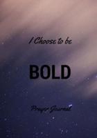 I Choose to Be Bold Prayer Journal