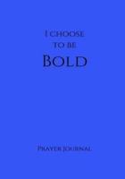 I Choose to Be Bold Prayer Journal