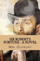 Sir Robert's Fortune - A Novel