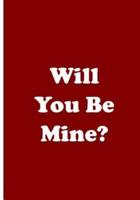 Will You Be Mine? - Red Notebook / Journal / Extended Lined Pages / Soft Matte