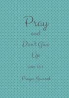 Pray and Don't Give Up