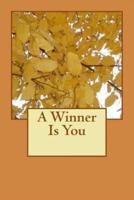 A Winner Is You