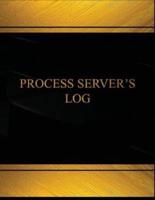 Process Server?s Log (Log Book, Journal - 125 Pgs, 8.5 X 11 Inches)