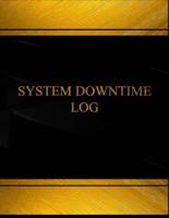 System Downtime Log (Log Book, Journal - 125 Pgs, 8.5 X 11 Inches)