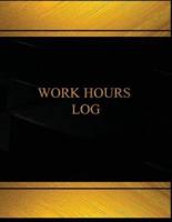 Work Hours (Log Book, Journal - 125 Pgs, 8.5 X 11 Inches)