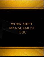 Work Shift Management (Log Book, Journal - 125 Pgs, 8.5 X 11 Inches)