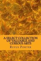 A Select Collection of Valuable and Curious Arts