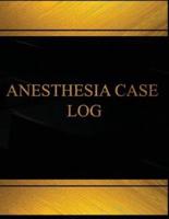 Anesthesia Case (Log Book, Journal - 125 Pgs, 8.5 X 11 Inches)
