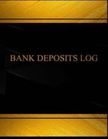Bank Deposits (Log Book, Journal - 125 Pgs, 8.5 X 11 Inches)