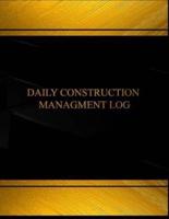 Daily Construction Management (Log Book, Journal - 125 Pgs, 8.5 X 11 Inches)