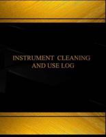 Instrument Cleaning and Use (Log Book, Journal - 125 Pgs, 8.5 X 11 Inches)