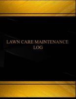 Lawn Care Maintenance (Log Book, Journal - 125 Pgs, 8.5 X 11 Inches)