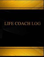 Life Coach (Log Book, Journal - 125 Pgs, 8.5 X 11 Inches)