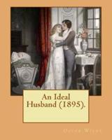 An Ideal Husband (1895). By