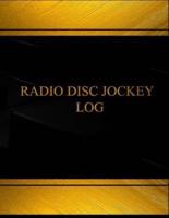 Radio Disc Jockey (Log Book, Journal - 125 Pgs, 8.5 X 11 Inches)