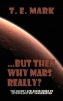 ...But Then, Why Mars Really?