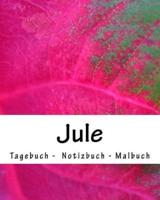 Jule - Tagebuch - Notizbuch - Malbuch