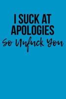 I Suck at Apologies So Unfuck You