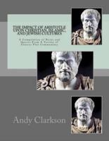 The Impact of Aristotle Upon Christian, Islamic, and Jewish Cultures