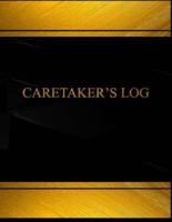 Caretaker's Log (Log Book, Journal - 125 Pgs, 8.5 X 11 Inches)