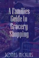 A Families Guide to Grocery Shopping