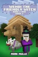 Wendi the Friendly Witch Diaries, Book 2 and Book 3 (An Unofficial Minecraft Book for Kids Ages 9 - 12 (Preteen)