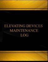 Elevatic Devices Maintenance Log (Log Book, Journal - 125 Pgs, 8.5 X 11 Inches)