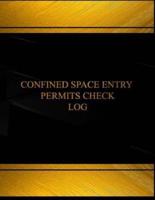 Confined Space Entry Log (Log Book, Journal - 125 Pgs, 8.5 X 11 Inches)