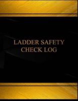 Ladder Safety Check Log (Log Book, Journal - 125 Pgs, 8.5 X 11 Inches)