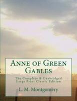 Anne of Green Gables The Complete & Unabridged Large Print Classic Edition