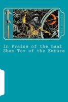 In Praise of the Baal Shem Tov of the Future