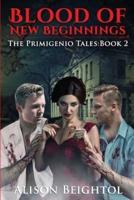 Blood of New Beginnings the Primigenio Tales