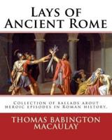 Lays of Ancient Rome. By