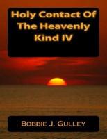 Holy Contact of the Heavenly Kind IV