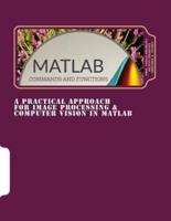 A Practical Approach for Image Processing & Computer Vision In MATLAB