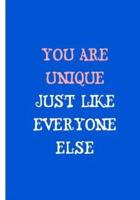 You Are Unique Just Like Everyone Else - Blue Pink Notebook / Extended Lines